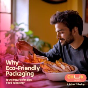 Why is Eco-Friendly Packaging the Future of Food Takeaway in India?