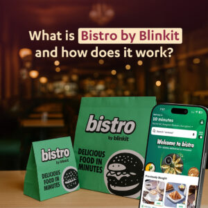 What Is Bistro by Blinkit and How Does It Work?